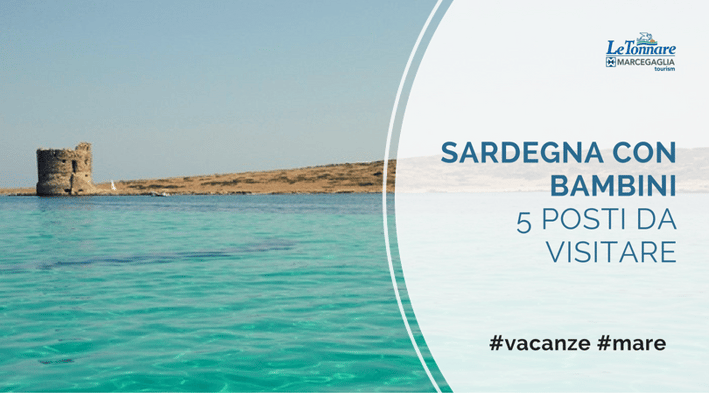 SARDEGNA CON BAMBINI 5 POSTI DA VISITARE